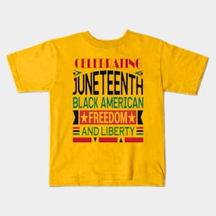 CELEBRATE JUNETEENTH FREEDOM Kids T-Shirt